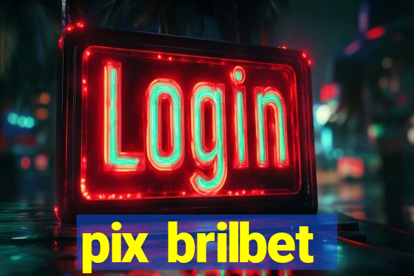 pix brilbet